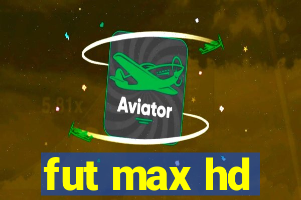 fut max hd